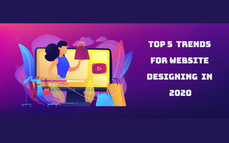 Top 5 trends for Website Designing in 2020