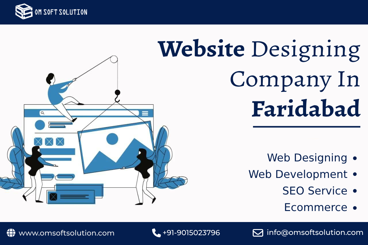 Elevating Businesses in Faridabad: OM Soft Solution’s Web Designing Expertise