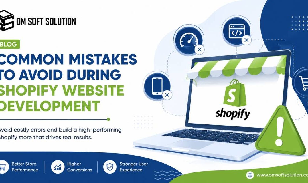 Common Mistakes to Avoid During Shopify Website Development