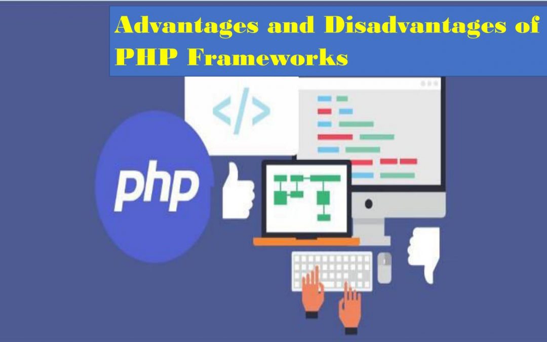 Which is the best PHP framework? Advantages and Disadvantages of frameworks.